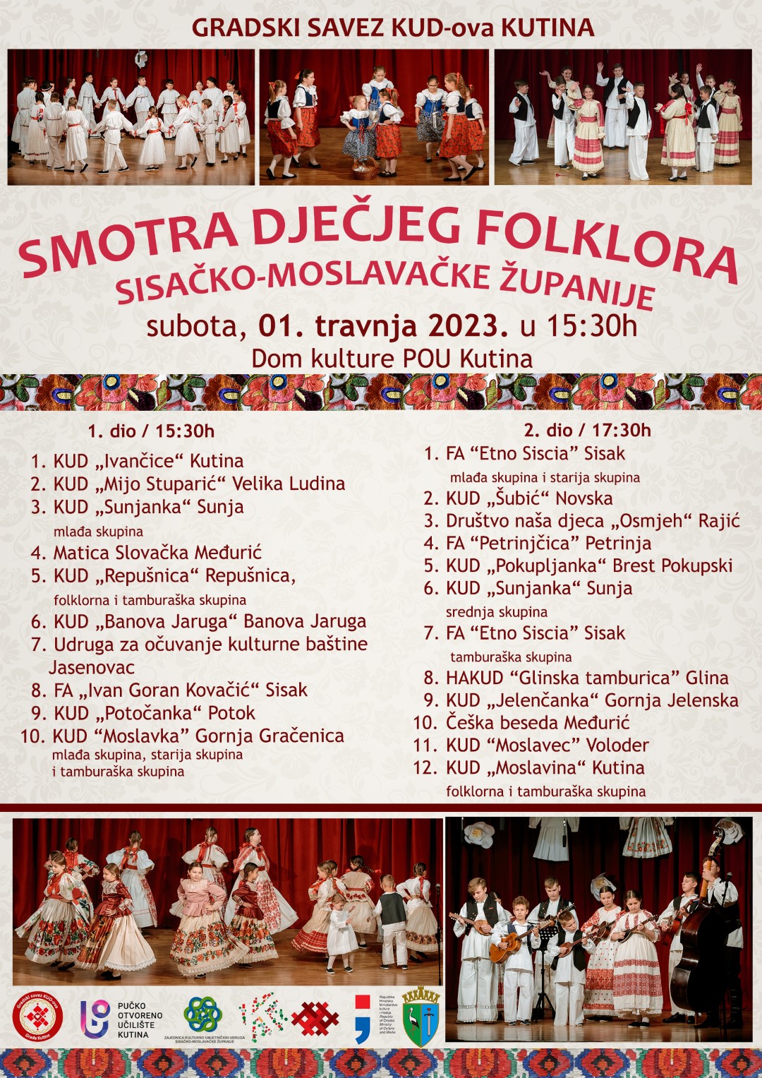 U subotu, 1. travnja 2023. s početkom u 15:30 sati u Domu kulture Pučkog otvorenog učilišta Kutina (Stjepana Radića 3), održat će se Smotra dječjeg folklora Sisačko-moslavačke županije.